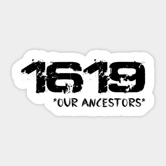 project 1619 Our Ancestors T-Shirt Sticker by Frekadella